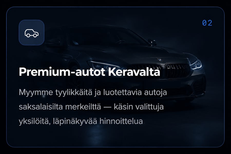 Premium-autot Keravalta — käsin valittuja saksalaisia premium-autoja, läpinäkyvä hinnoittelu.